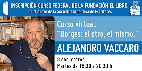 Curso virtual: “Borges: el otro, el mismo”, a cargo de Alejandro Vaccaro