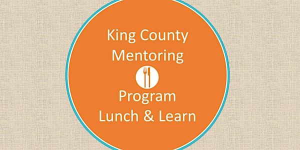 King County Mentoring Program Lunch & Learn - Online
