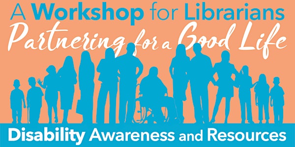 Partnering for a Good Life: Disability Awareness & Resources