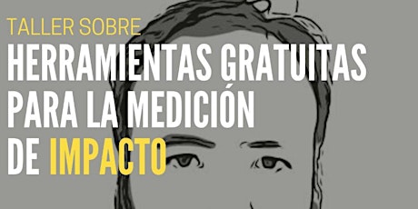 Imagen principal de Taller: "Herramientas Gratuitas para la mediciòn de Impacto"