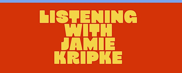 Image principale de Listening with Jamie Kripke