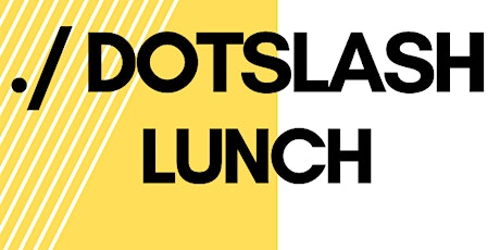 Dotslash Community Lunch