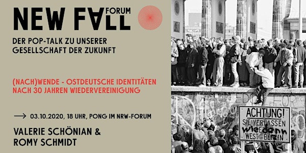 New Fall Forum:(Nach)Wende - Ostdeutsche Identitäten nach Wiedervereinigung