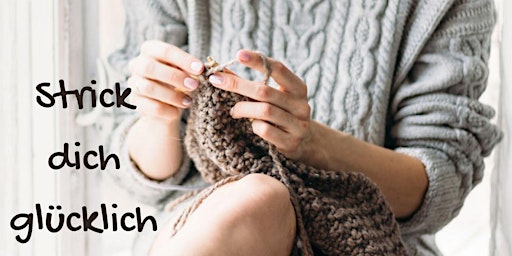 Strick dich glücklich – ein Abend für alle Strickbegeisterten primär bild