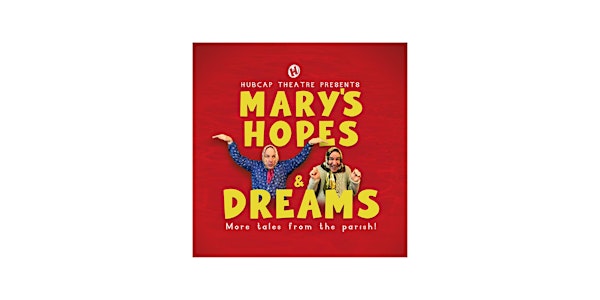 Mary's Hopes and Dreams by Hubcap Theatre
