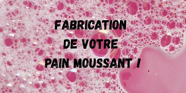 FABRIQUEZ VOTRE PAIN MOUSSANT !