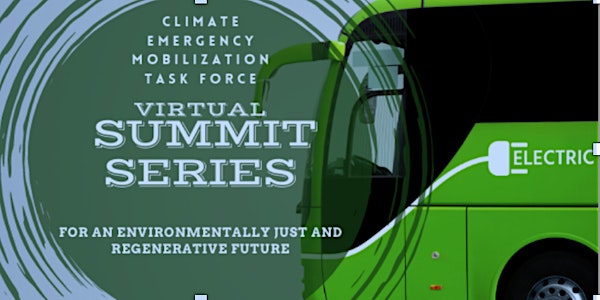 Climate Emergency Mobilization Task Force Virtual Summit Series #3