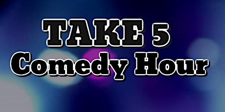Take 5 Comedy Hour