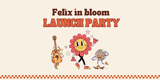 Immagine principale di Launch party - Felix in bloom