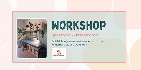 Workshop - Speelgoed & kinderkamer