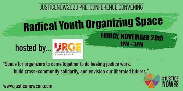 "Radical Youth Organizing Space"- Pre-Conference Convening @ JusticeNOW2020
