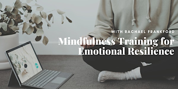 Mindfulness Training for Emotional Resilience with Rachael Frankford