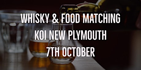 Whisky & Food Matching Koi New Plymouth 7th Octobe primary image