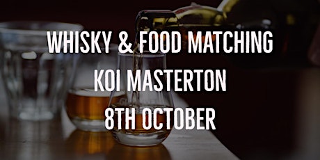 Whisky & Food Matching Koi Masterton 8th October primary image