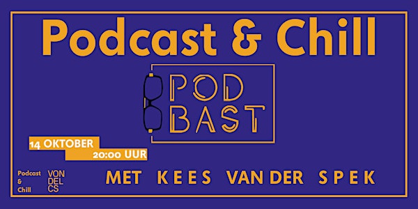 Podcast & Chill: PodBast met Kees van der Spek