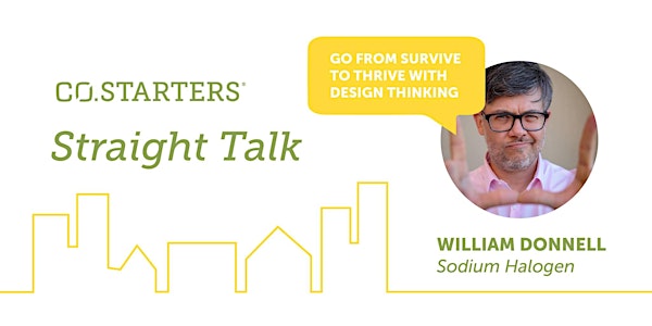 Straight Talk: Go from Survive to Thrive with Design Thinking