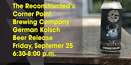 The Reconstructed's Corner Point Brewing Company Beer Release
