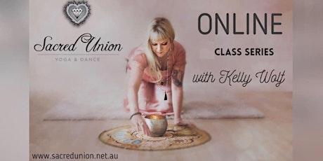 Sacred Union Yoga & Dance 8 week class series with Kelly Wolf ONLINE primary image