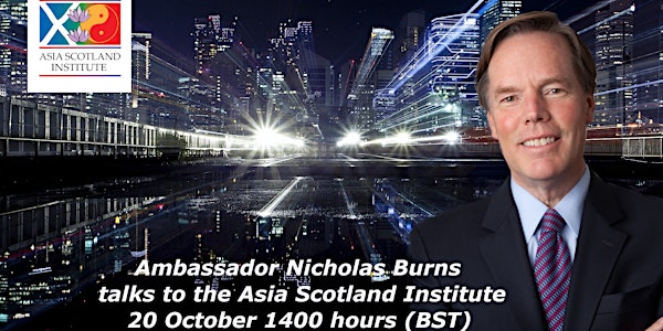 Webinar - Ambassador Nicholas Burns - 20 October 1400 Hours (BST)
