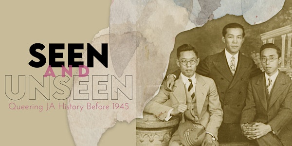Seen and Unseen: Queering Japanese American History - Exhibit Opening
