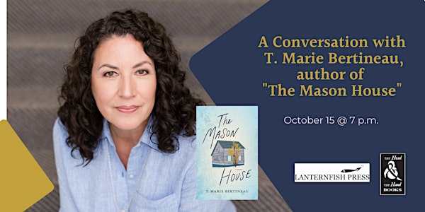 A Conversation with T. Marie Bertineau, author of "The Mason House"