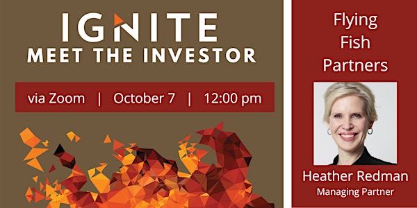 Ignite's Meet the Investor:  Flying Fish with Heather Redman