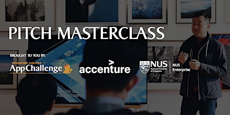 NUS Enterprise, SIA  & Accenture Presents: Pitch Masterclass