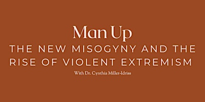 Image principale de Man Up: The New Misogyny and the Rise of Violent Extremism