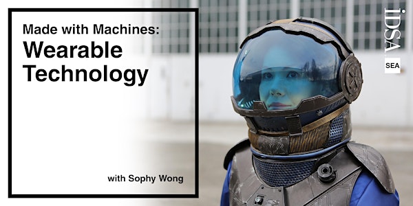 Made with Machines: Wearable Technology with Sophy Wong