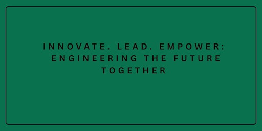 Image principale de Innovate. Lead. Empower: Engineering the Future Together