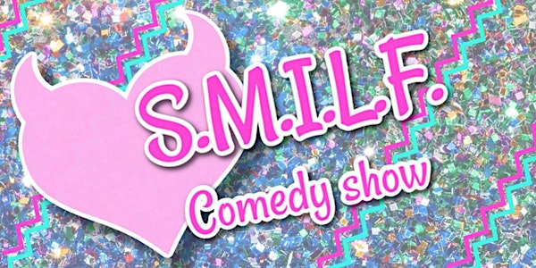 SMILF (Straight Men I'd Like to Friend) Comedy Show