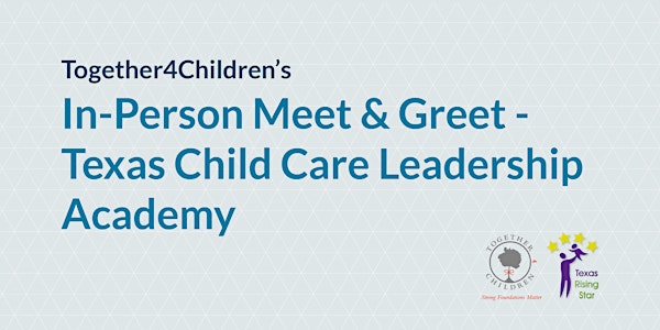 In-Person Meet & Greet - Texas Child Care Leadership Academy