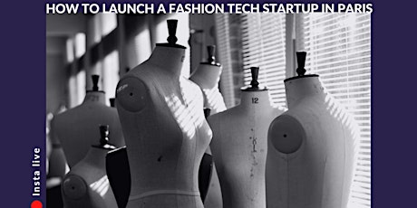 Insta Live: How To Become A Fashion Tech Startup In Paris