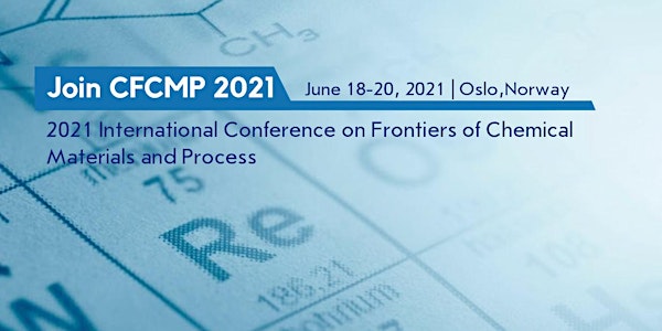 Conference on Frontiers of Chemical Materials and Process (CFCMP 2021)
