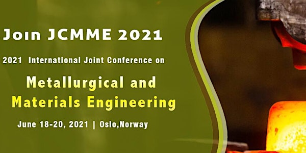 Conference on Metallurgical and Materials Engineering (JCMME 2021)