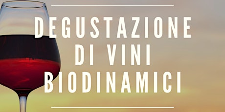 Immagine principale di DEGUSTAZIONE DI VINI BIODINAMICI 