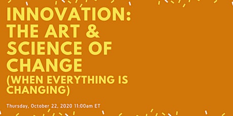 Innovation: The Art and Science of Change (When Everything is Changing) primary image