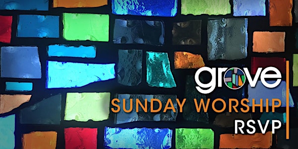 Grove Church RSVP - 11AM Worship AND Groups - Sept 27