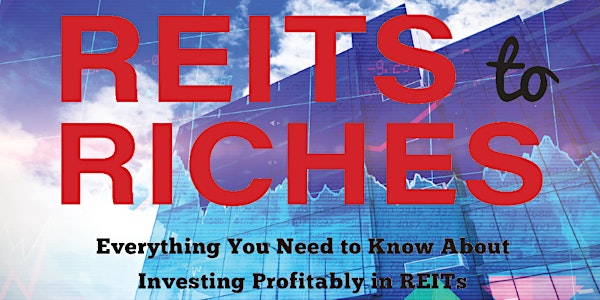 REITs to Riches: Everything You Need to Know About Investing Profitably in