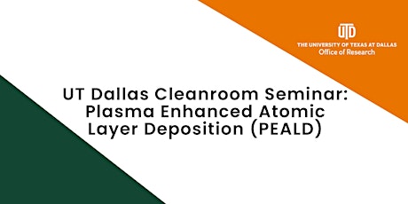 UTD Cleanroom Seminar:  Plasma Enhanced Atomic Layer Deposition (PEALD) primary image