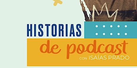 Imagen principal de Historias de Podcast con Isaías Prado