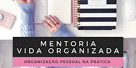 Imagem principal do evento MENTORIA VIDA ORGANIZADA  - Organização Pessoal na Prática