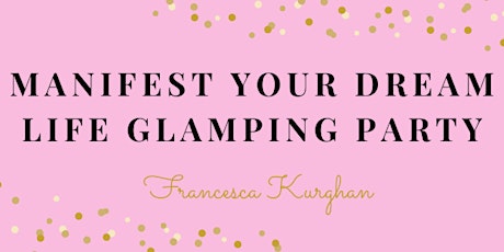 Manifest Your Dream Life Glamping Party primary image