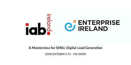 IAB / Enterprise Ire Masterclass: Digital Lead Generation for SMEs