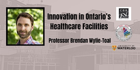 Innovation in Ontario’s Healthcare Facilities by Brendan Wylie-Toal primary image