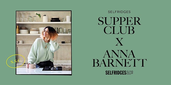 Selfridges Supper Club x Anna Barnett