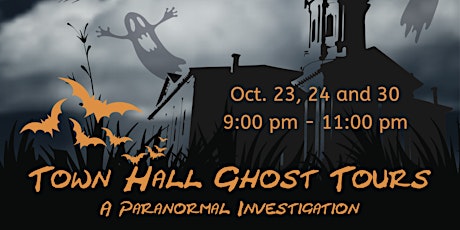 Town Hall Ghost Tours: Choose Oct. 23, 24 or 30 at 9:00 pm-11:00 pm