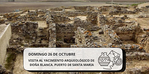 Visita cultural: Yacimiento arqueológico de Doña Blanca.