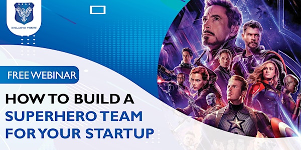 How To Build A Superhero Team For Your Startup