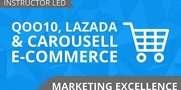 2 Days -  Qoo10, Lazada and Carousell E-Commerce (100% Claimable by SkillsF...